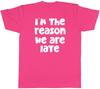 Unisexs T Shirt Funny Im the Reason We are Late Unisex Tee Gift