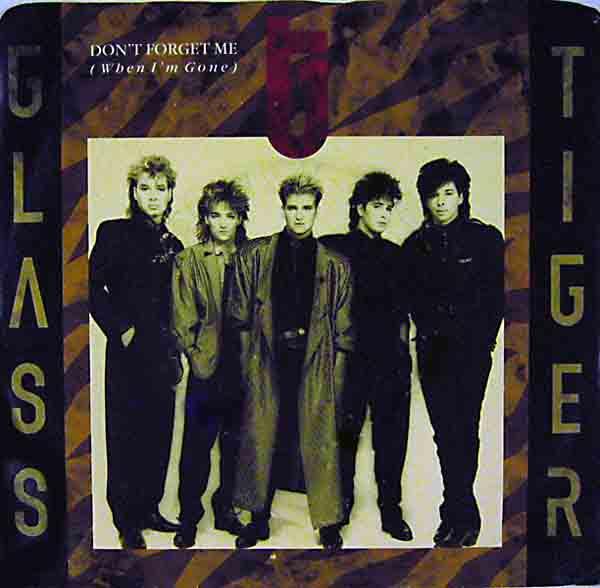 

7inch Record GLASS TIGER - Don t Forget Me (When I m Gone) B72992 Capitol Records 1986 Canada Rock Used