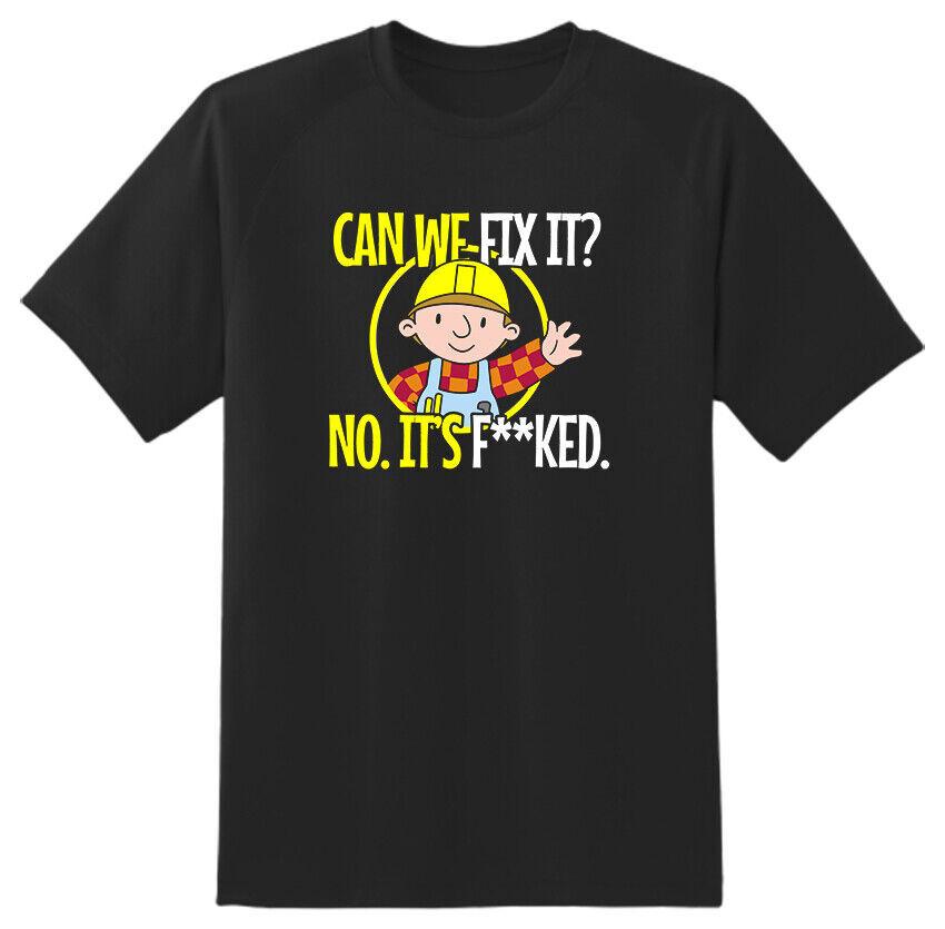 

Can we fix it no its fu*ked rude funny cheeky novelty T shirt Unisex Size S-5XL Unisex T-Shirt XXXXL