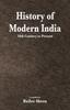 The History of Modern India - 16th Century To Present Book