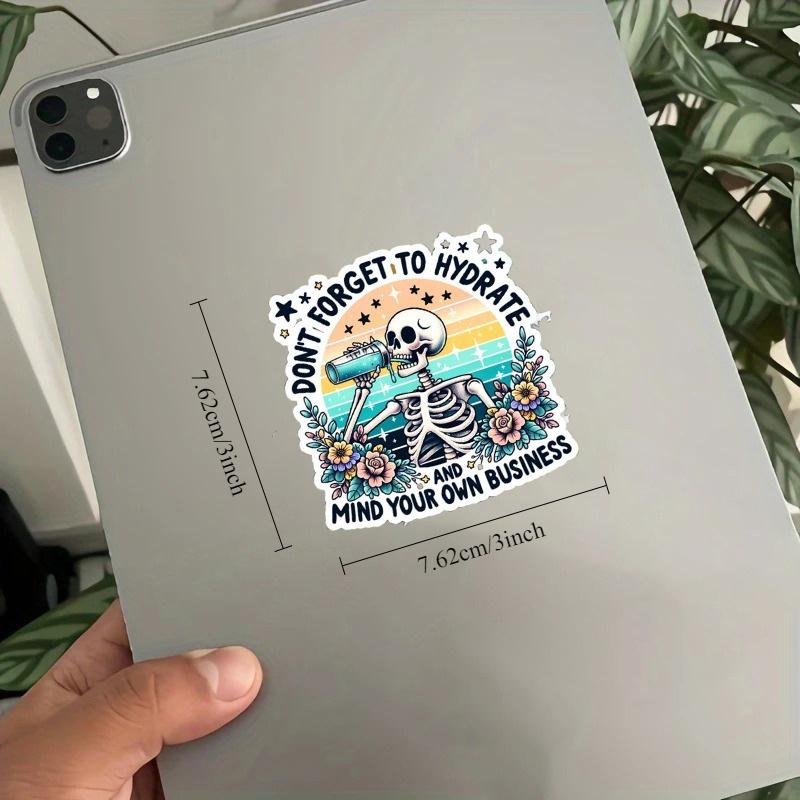 Don't Forget To Hydrate and Mind Your Business Sticker, Sarcastic Sayings Sticker, Sassy Sticker, Snarky Skeleton, Water Bottle Sticker