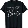 Mummy of The Bride Wedding Party Shirt Gifts for Mummy T-Shirt, Tank Top, Sweatshirt, Hoodie, Long Sleeve, for Men Women Black