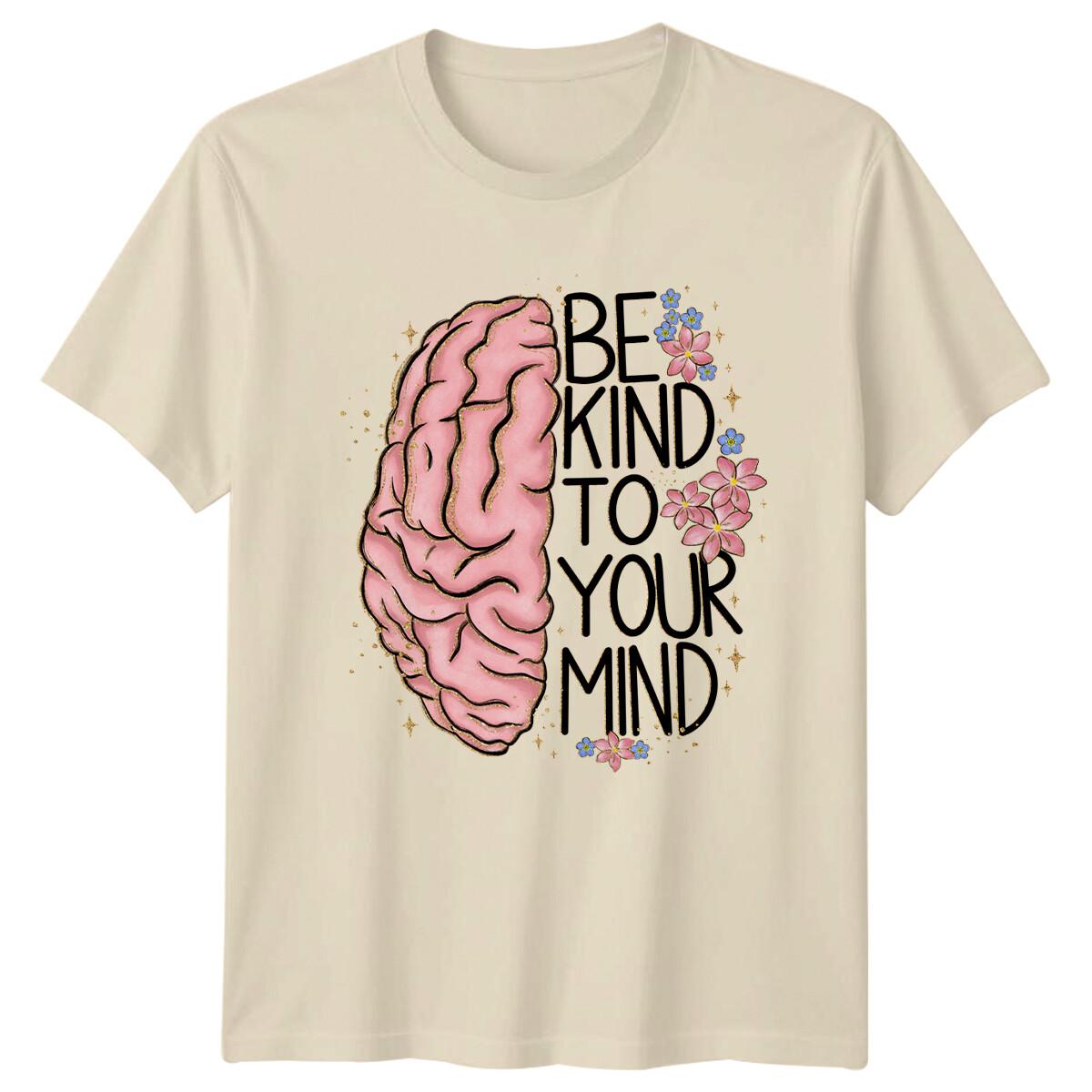 Be Kind To Your Mind Brain Flowers Graphic Slogan Quote T-Shirt S