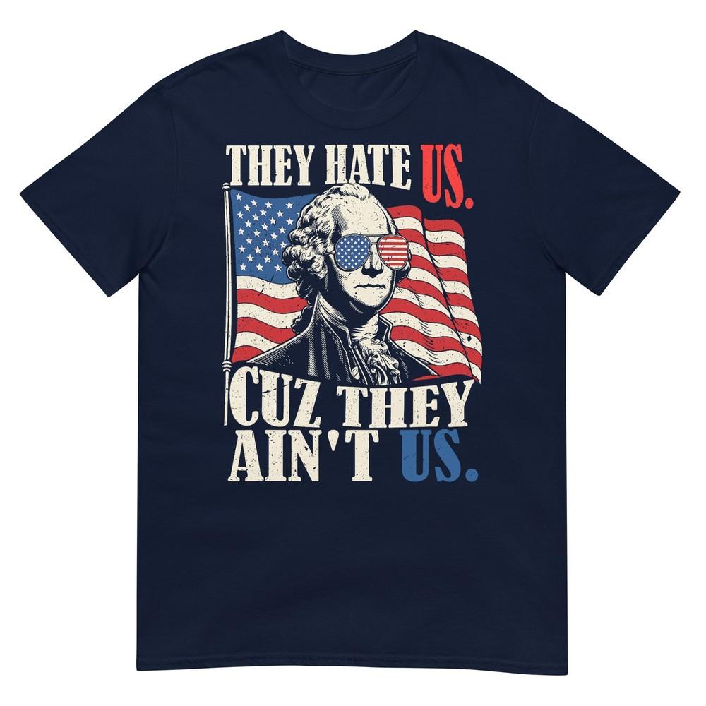 They Hate Us Cuz They Aint Us Usa American Flag 4th Of July TShirt S