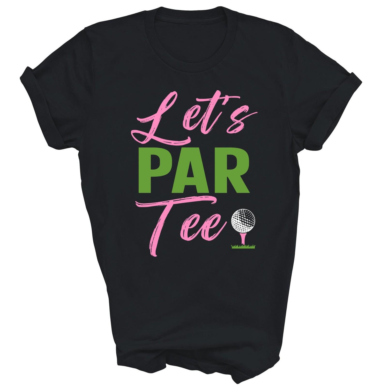 Lets Par Tee Funny Golf Golfer Golfing Party Shirt Gift Unisex T-Shirt S