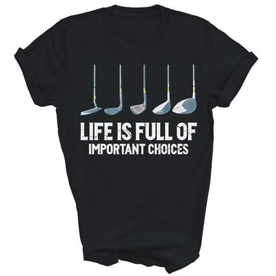 Das Leben ist voller wichtiger Entscheidungen Golfschläger Typen Unisex Shirt Geschenk