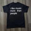 Music Lover Shirt Funny Music Shirt Sarcastic Quote Shirt I Like Music More Than People Shirt Streetwear Tshirt