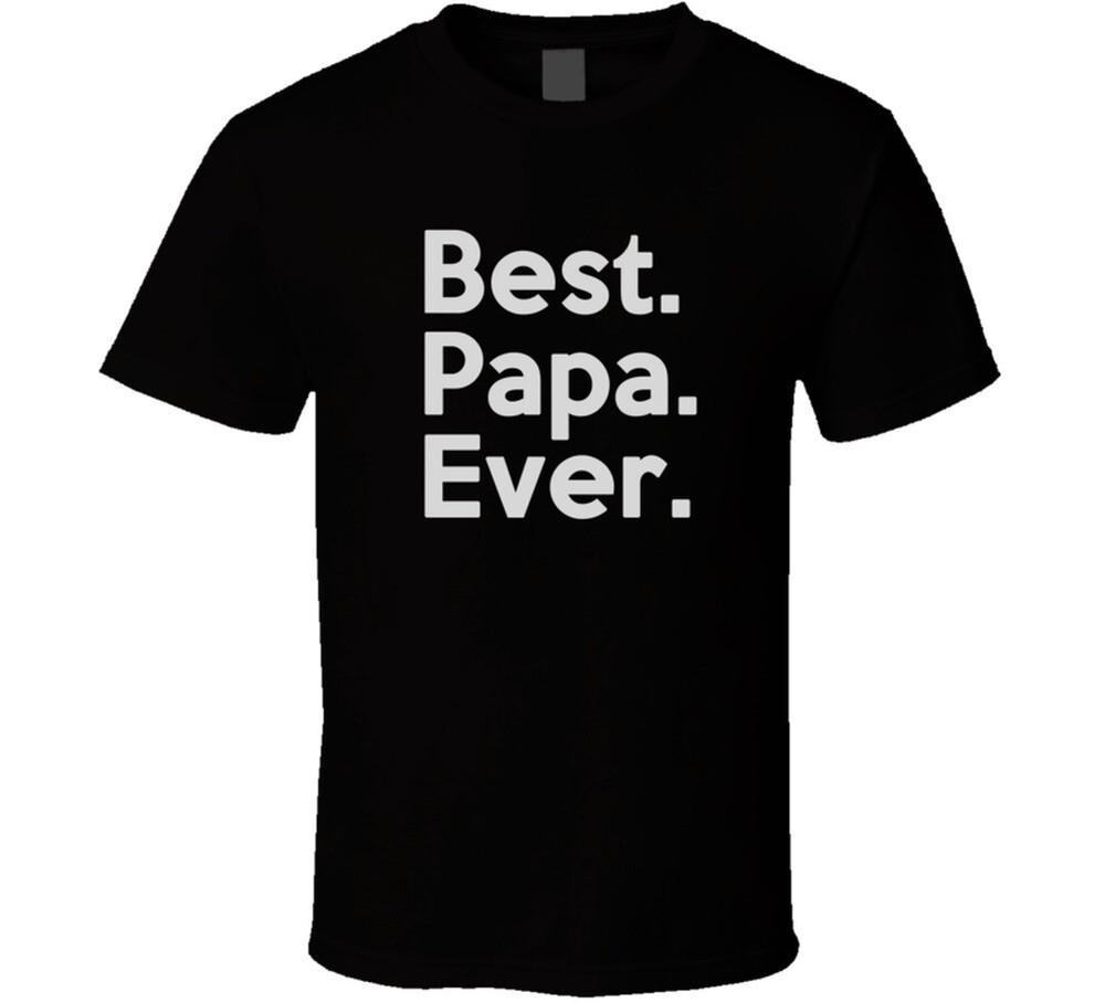 

Best. Papa. Ever. T Shirt XL