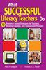 The What Successful Literacy Teachers Do : 70 Research-Based Strategies for Teachers, Reading Coaches, and Instructional Planners Book