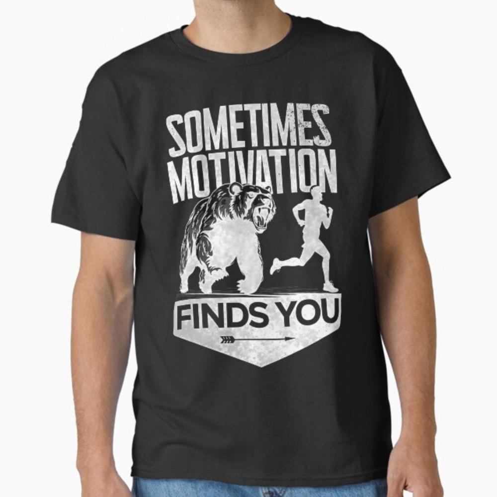 Sometimes Motivation Finds You Funny Running Motivational T-Shirt Unisex T-Shirt S