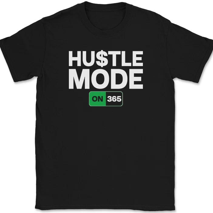 

Hustle Mode 365 T-Shirt Funny Motivational Street Wear 24 7 Gift Tee S