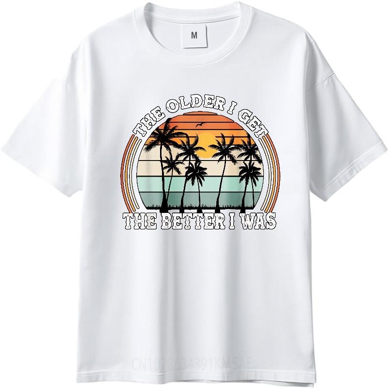 Vintage Summer Unisex tshirt The Older I Get The Better I Was Short Sleeve Breathable Crew Neck Tshirt Relaxed Fit Tshirt
