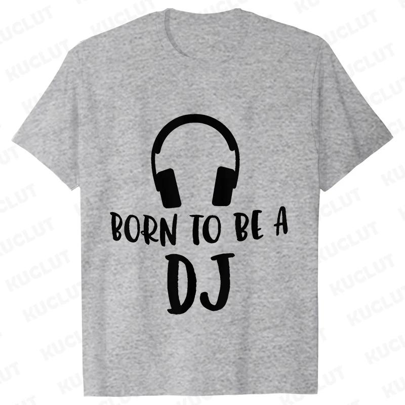 Men's T-shirt for Men Fashion Born To Be A DJ Printed T Shirt Short-sleeved Streetwear Music Lover Summer Casual Men's Tops