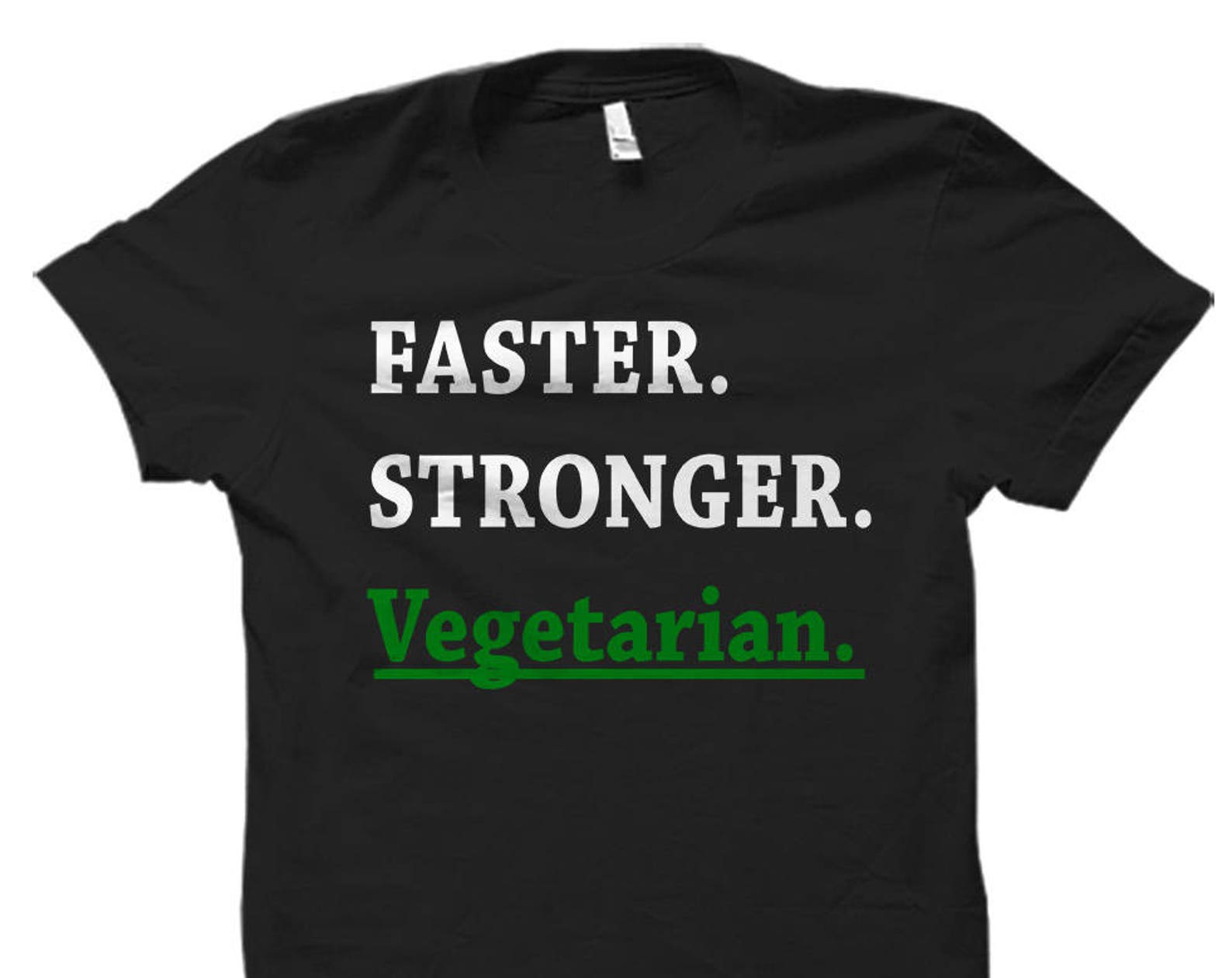 Vegetarian Shirt. Vegetarian Gift. Shirt for Vegetarian. Gift for Vegetarian. Vegetarian Apparel. Faster Stronger Vegetarian #OS602 S