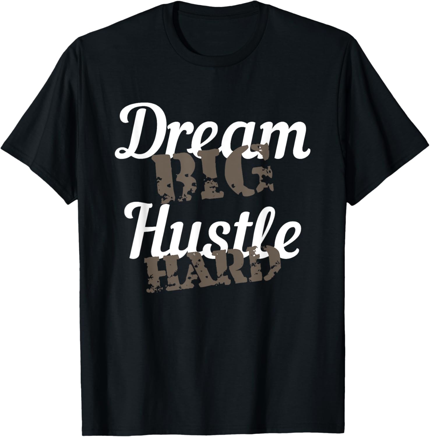 Dream Big Hustle Hard Motivational Gift T-Shirt Unisex T-Shirt XL