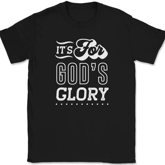 

It s For Gods Glory T-Shirt Funny Humor Novelty Tee S