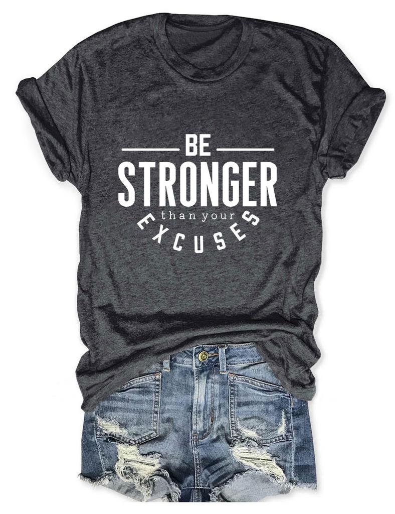 Summer Crewneck Casual Tshirt Be Stronger Than Your Excuses Printed New Loose Fashion Shortsleeved Top Allmatch Womens Pull