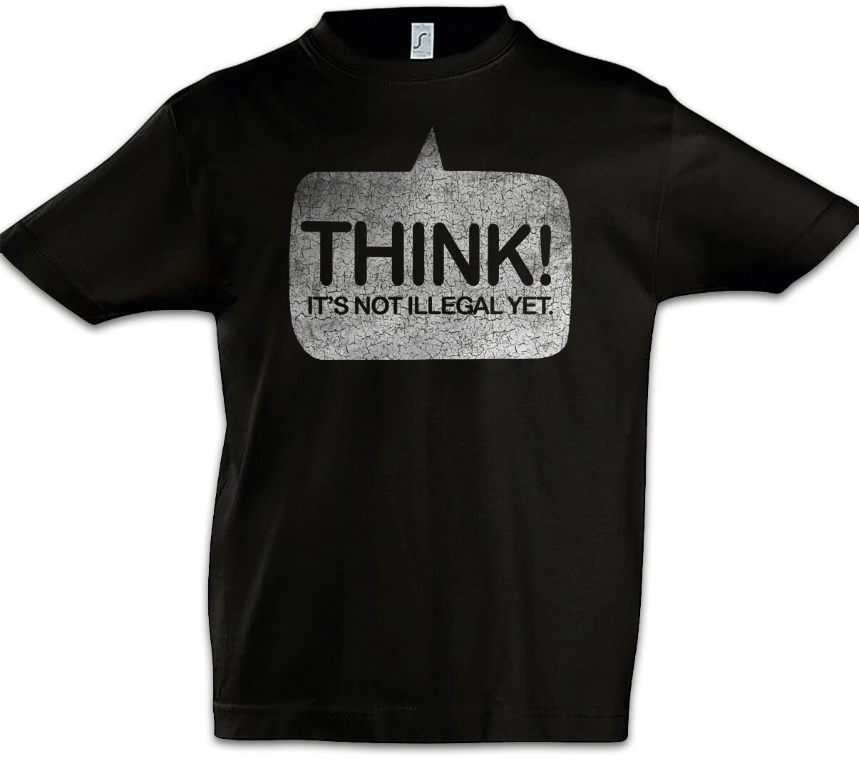 Think! Kids Boys kids boys T-Shirt It s Not Illegaly Yet Fun Human Rights Rights 100