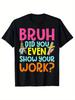 Men'S Funny Math Teacher T-Shirt with Did You Even Show Your Work Graphic & Math Symbols - Black Sh