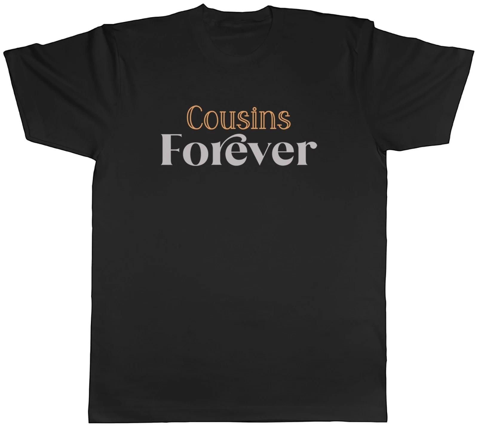 Cousins Forever Siblings Sister Brother Family Mens T-Shirt Tee Gift Top XS