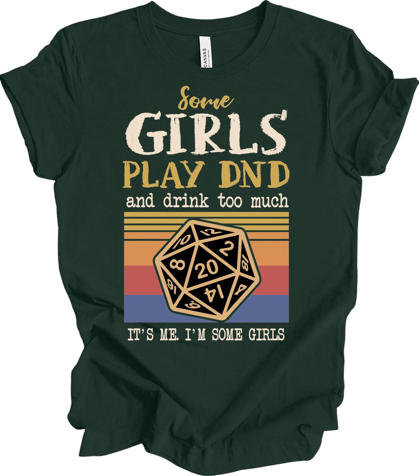 Some Girls Play DnD & Drink Too Much Funny T shirt XL