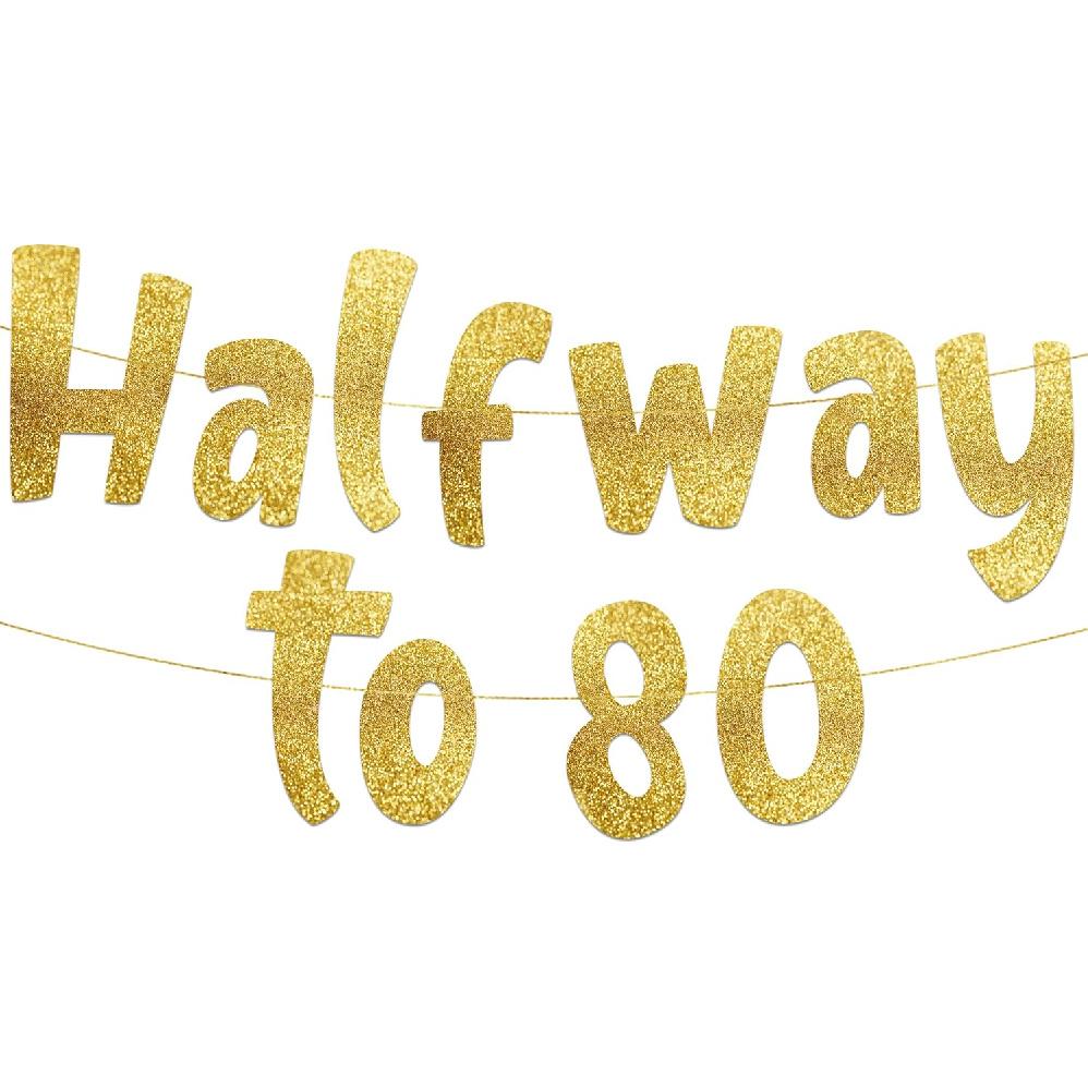 Halfway To 80 Gold Glitter Banner - Happy 40th Birthday Party Banner - 40th Birthday Party Decorations and Supplies - 40th Wedding Anniversary