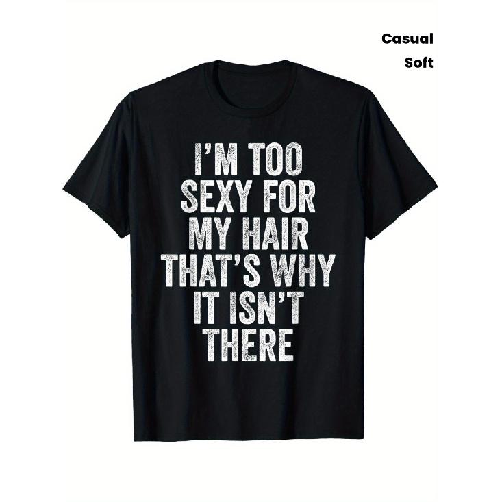 Men S Funny  I m Too Sexy for My Hair  Bald Joke T-Shirt - Soft 180gsm Crew Neck Short Sleeve, Black with White Text, Casual Comfort Fit All-Season S чёрный