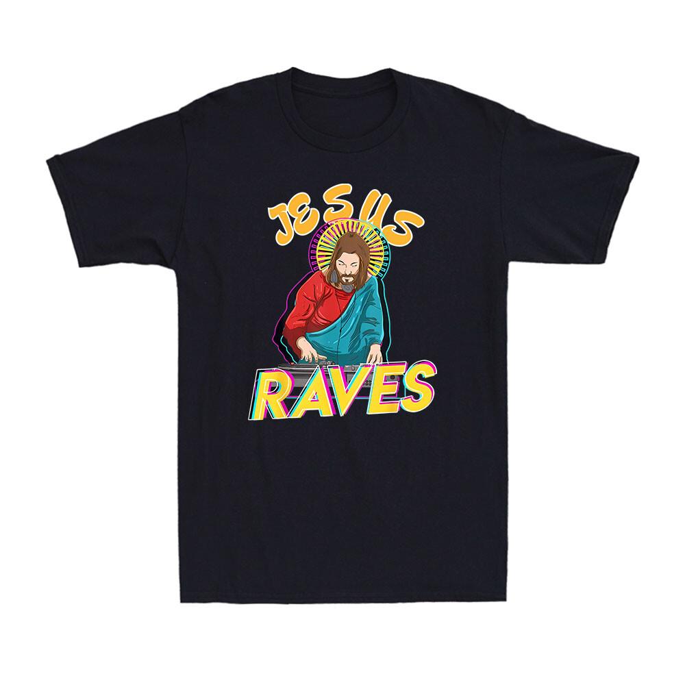 Jesus Raves Funny EDM Music Festival Party Christian DJ Gift Men s T-Shirt S