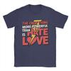 Lustige T-Shirts für Männer: Das Einzige, was mächtiger ist als Hass, ist Liebe, Rundhals, Baumwolle, Kurzarm, Geschenk