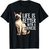 Siamese Cat Lover, Life Is Better With A Siamese Men Women Kids T-Shirt