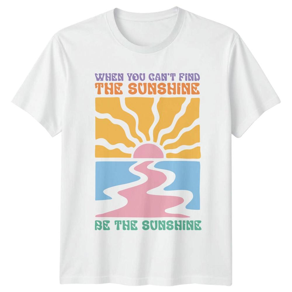 Retro Be The Sunshine TShirt When You Cant Find The Sunshine Tee S