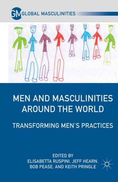 The Men and Masculinities Around the World : Transforming Men's Practices Book