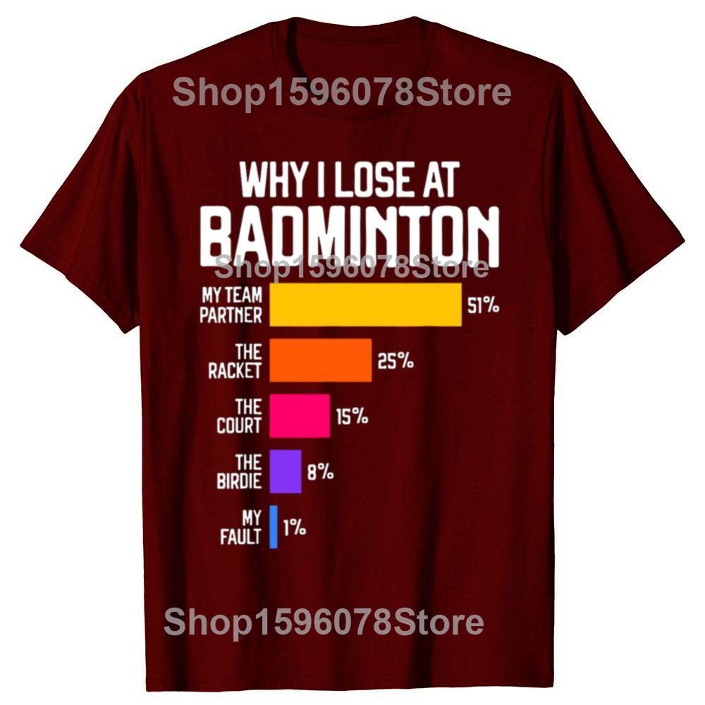 Why I Lose At Badminton Funny Excuses T Shirt Tee Tops Round Neck Short-Sleeve Fashion Tshirt Clothing Casual Basic T-shirts