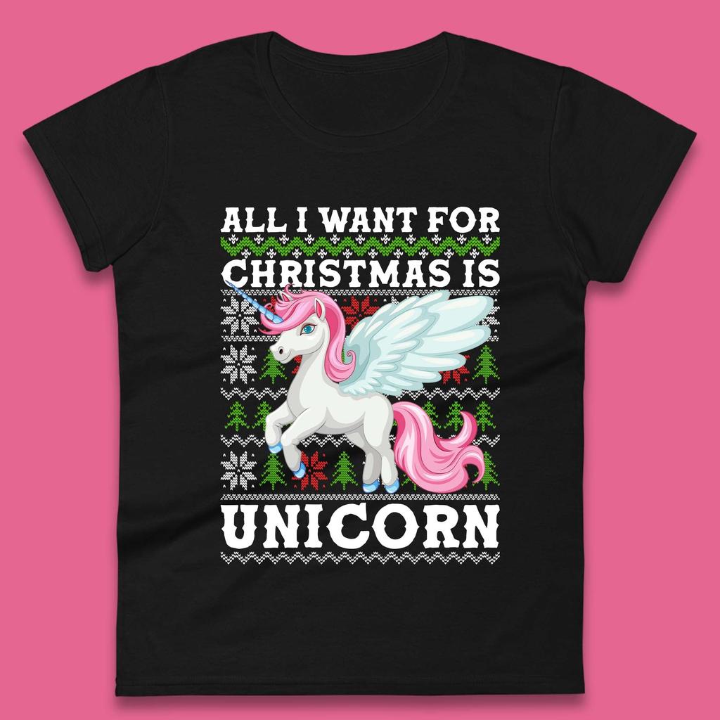 Want Unicorn For Christmas Womens T-Shirt Mens Tops Tees Unisex