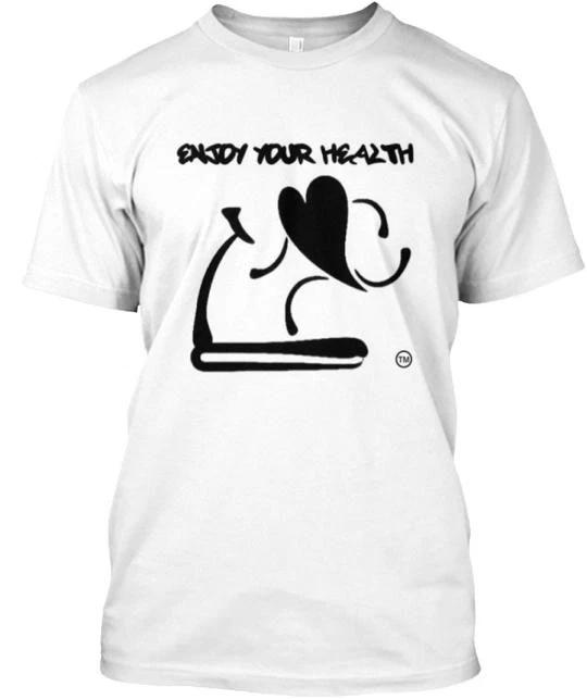 Enjoy Your Health T-Shirt Made in the USA Size S to 5XL XL