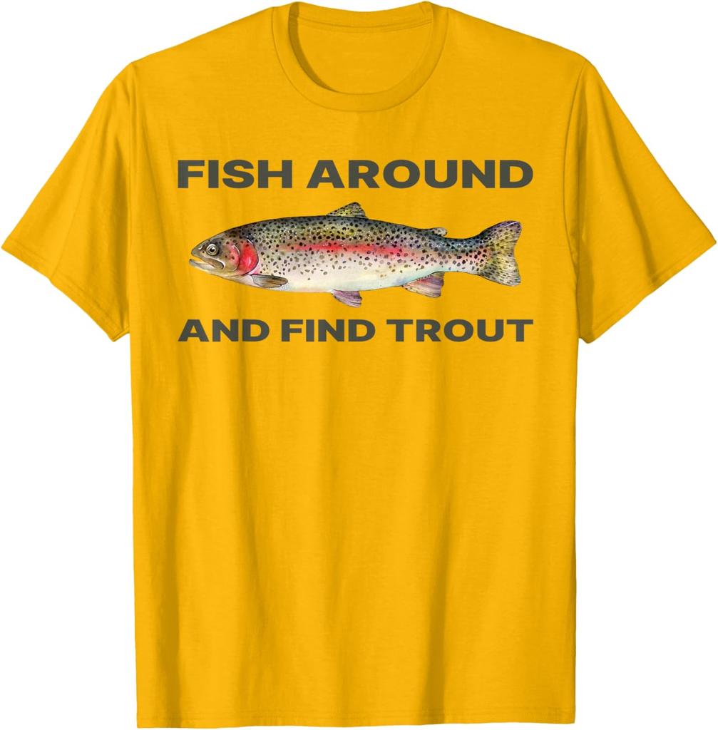 Fish Around Find Trout Funny Fishing Graphic Tee Casual Daily Cotton T-Shirt for Fishermen