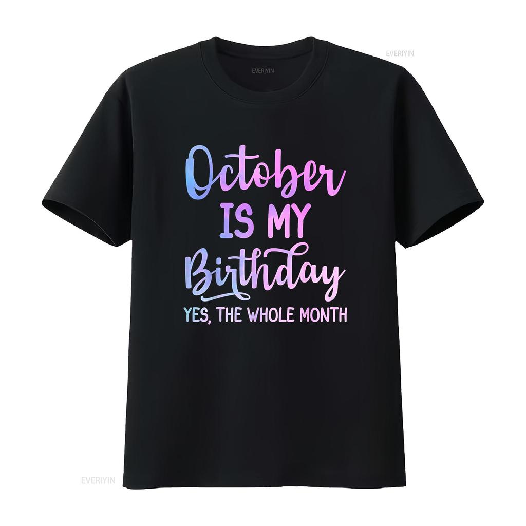 October Is My Birthday The Whole Month Funny T Shirt vintage Washed homme Top For Everyday Wear Casual Stylish Versatile Unisex