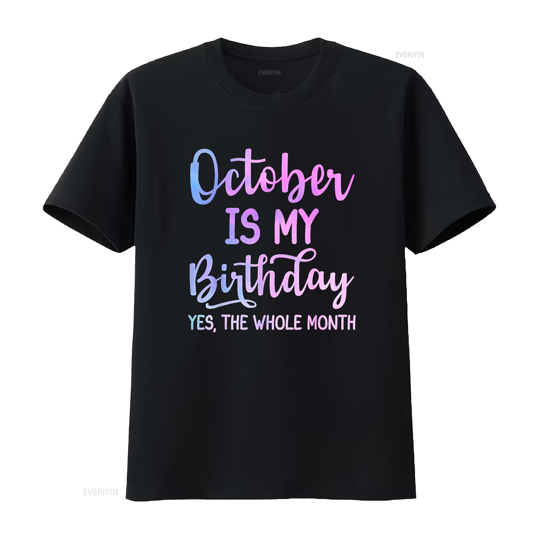 

October Is My Birthday The Whole Month Funny T Shirt vintage Washed homme Top For Everyday Wear Casual Stylish Versatile Unisex 4XL