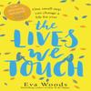 The Lives We Touch by Eva Woods Paperback Book 9780751568585