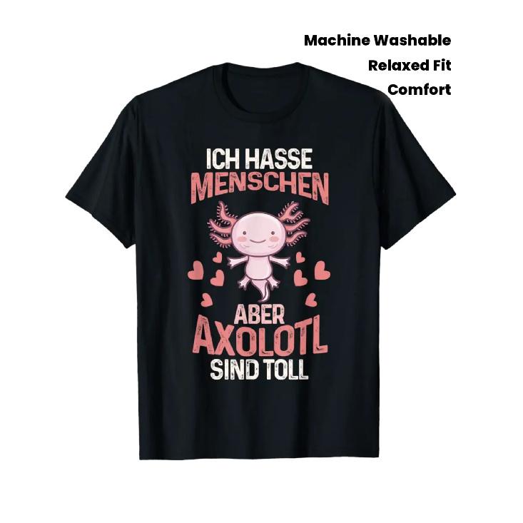 Funny Axolotl German Quote T-Shirt - I Hate People (Ich Hasse Menschen) & I m an Axolotl (Ich bin Axolotl) - Cute Pink Axolotl with Hearts & German S чёрный