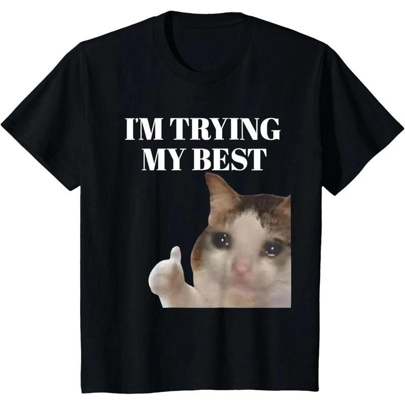 I m Trying My Best Funny Crying Cat Meme For Men Women T-Shirt M