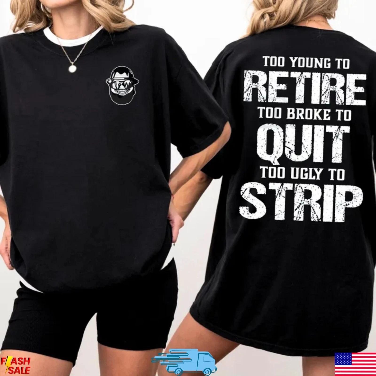Too Young To Retire Funny Work Quote Shirt 3XL