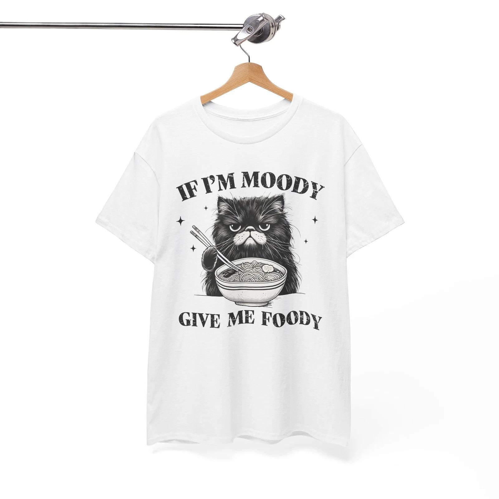 Meme T-Shirt - Internet Inspired Funny Tee If I m Moody M