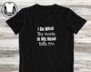 Funny Sarcastic Quote T-Shirt and Kids T-Shirt: 'I Do What The Voices Tell Me'