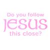 Do You Follow Jesus This Close? Funny Car Stickers For Motorcyclevehicle Paint Window Wall Cup Toolbox Guitar