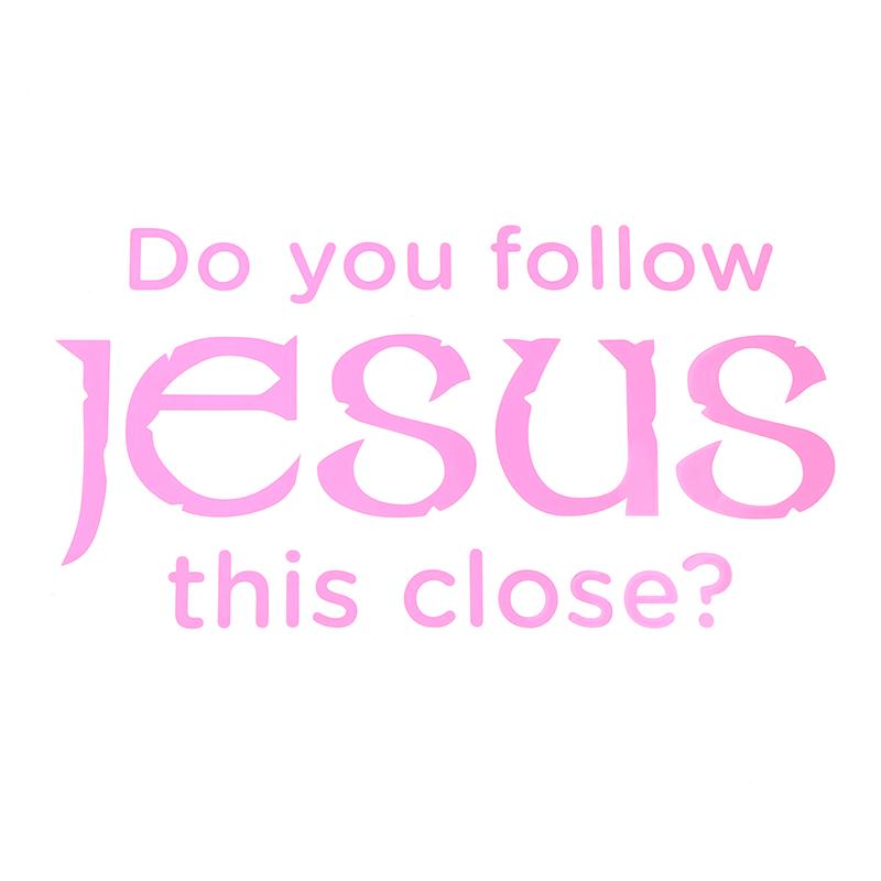Do You Follow Jesus This Close? Funny Car Stickers For Motorcyclevehicle Paint Window Wall Cup Toolbox Guitar