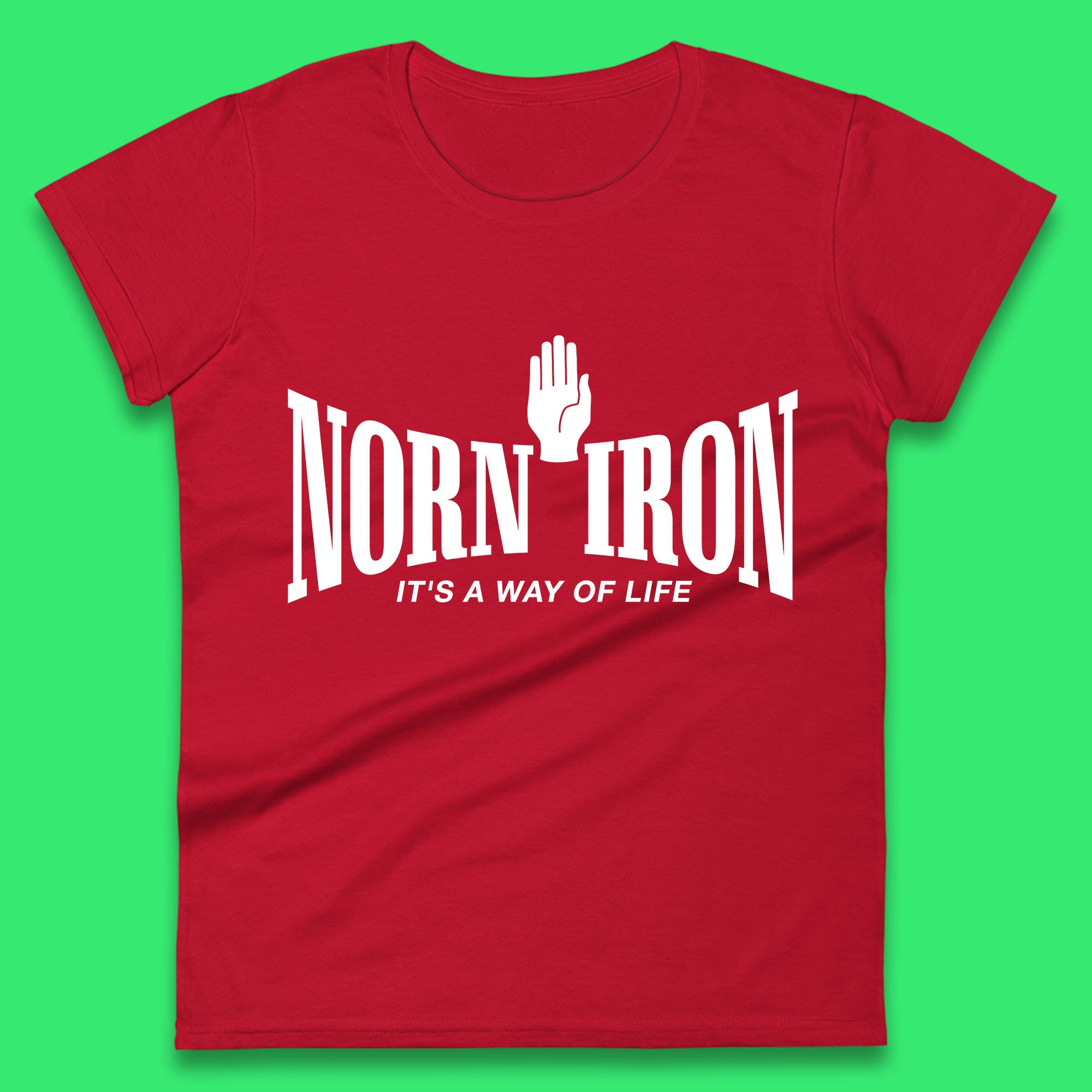Norn Iron It s A Way Of Life Unofficial Name Of Northern Ireland Womens Tee T Shirt Mens Tops Unisex Top XL