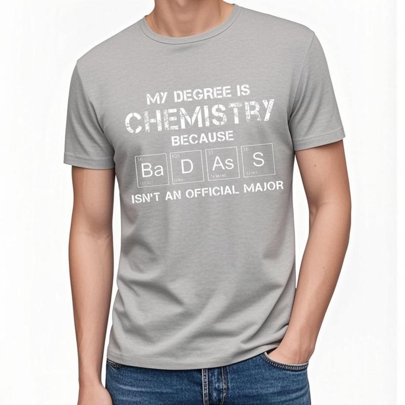 Graphic summer Unisex tshirt My Degree Is Chemistry Because Badass Isnt An Official Major Short Sleeve Long sleeve O Neck