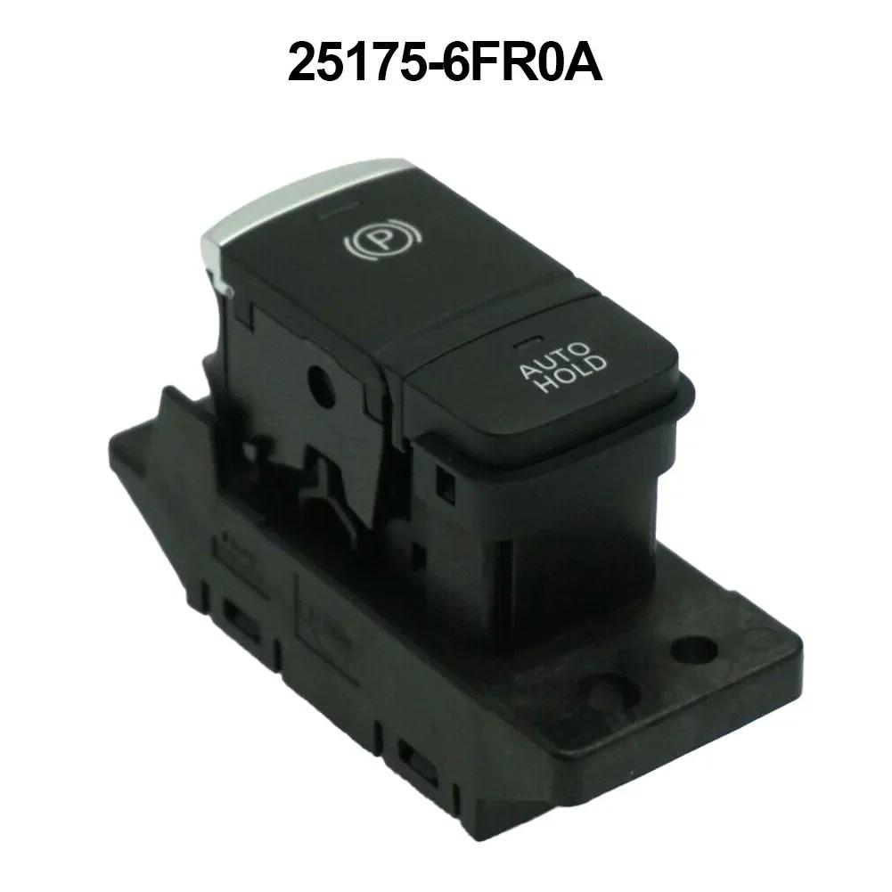 Electric Hand Brake Switch For Nissan QASHQAI J11 X-TRAIL T32 25175-6FR0A Car Electronic Parking Hand Brake Switch Button
