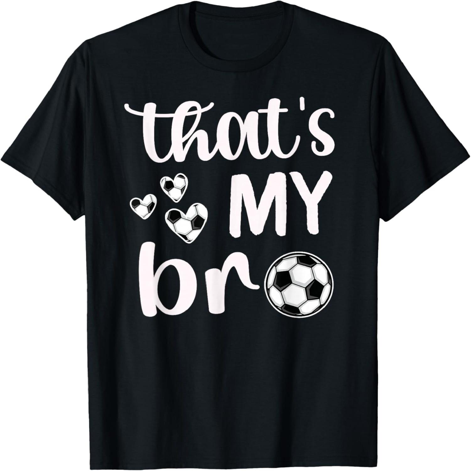 That s My Bro _ Soccer Sister Soccer Brother T-Shirt S разноцветный